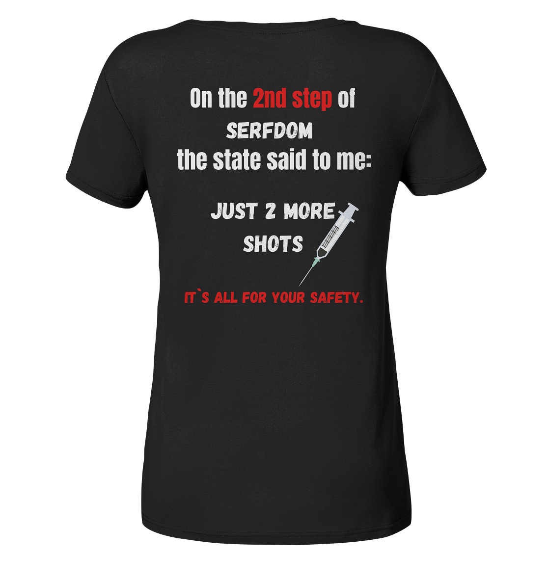 2nd step of serfdom the state said to me: JUST 2 MORE SHOTS # RÜCKENDRUCK # (Ladies Collection 21% Rabatt bis zum Halving 2024) - Ladies Organic Basic Shirt