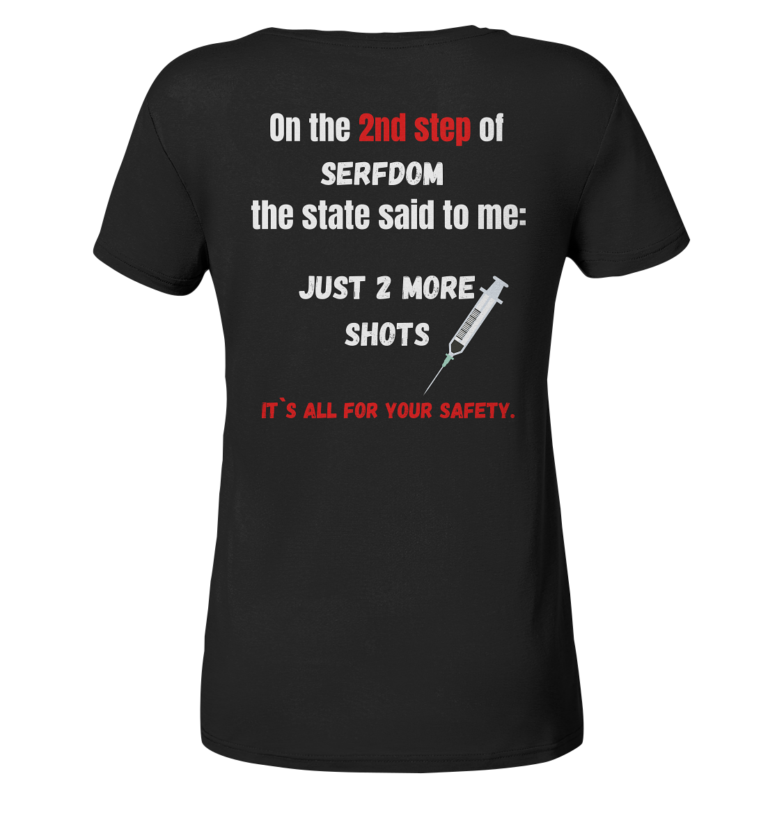2nd step of serfdom the state said to me: JUST 2 MORE SHOTS # RÜCKENDRUCK # (Ladies Collection 21% Rabatt bis zum Halving 2024) - Ladies Organic Shirt