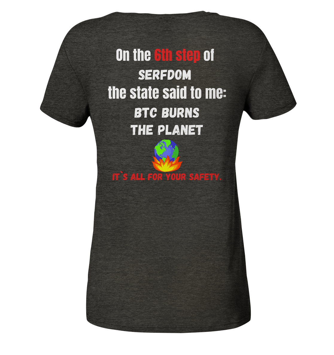 6th step of serfdom the state said to me: BTC BURNS THE PLANET # RÜCKENDRUCK # (Ladies Collection 21% Rabatt bis zum Halving 2024) - Ladies Organic Shirt (meliert)