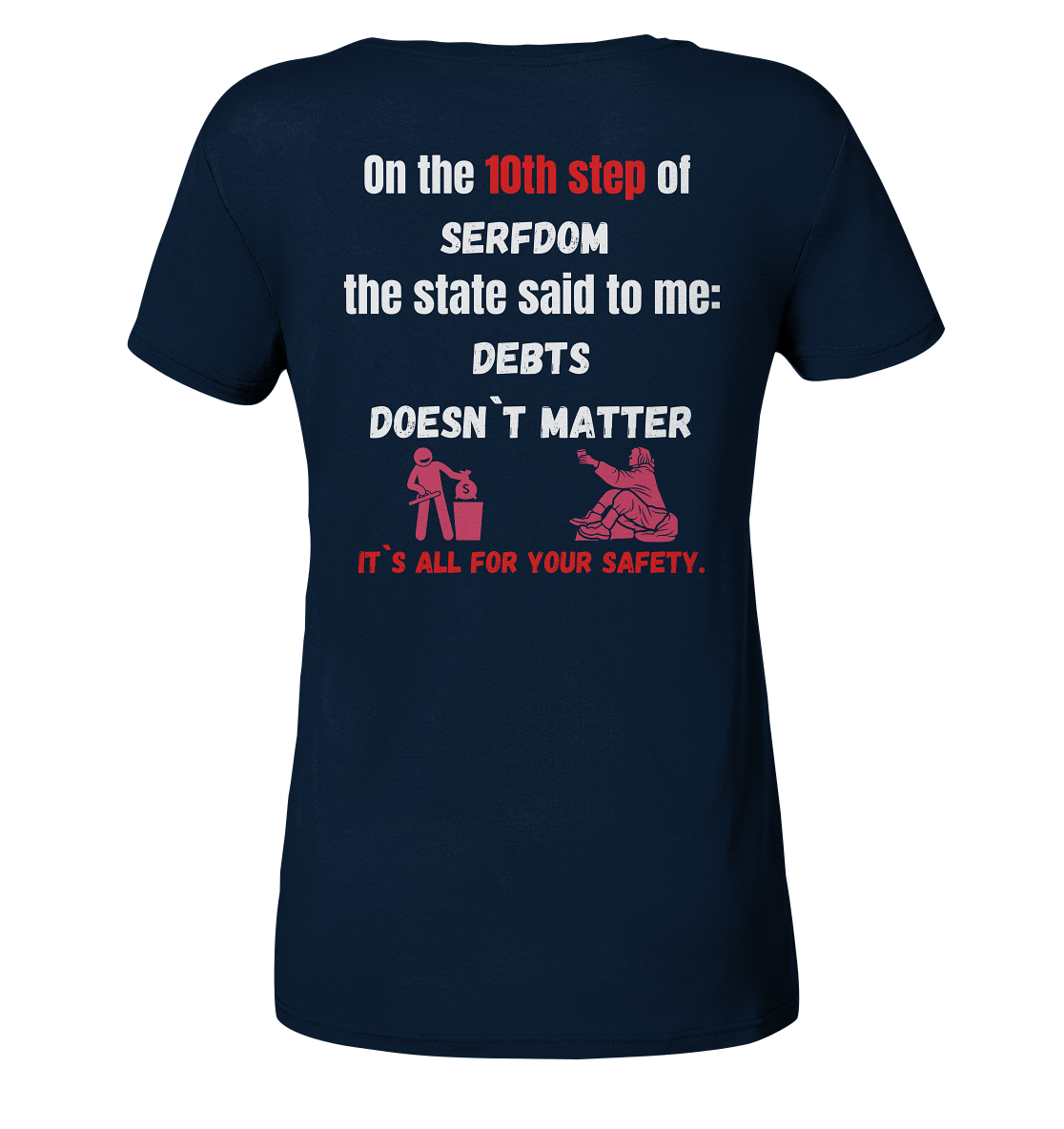 10th step of serfdom... DEBTS DOESN`T MATTER # RÜCKENDRUCK # (Ladies Collection 21% Rabatt bis zum Halving 2024) - Ladies Organic V-Neck Shirt