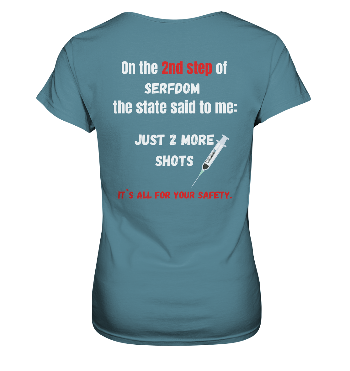 2nd step of serfdom the state said to me: JUST 2 MORE SHOTS # RÜCKENDRUCK # (Ladies Collection 21% Rabatt bis zum Halving 2024) - Ladies Premium Shirt
