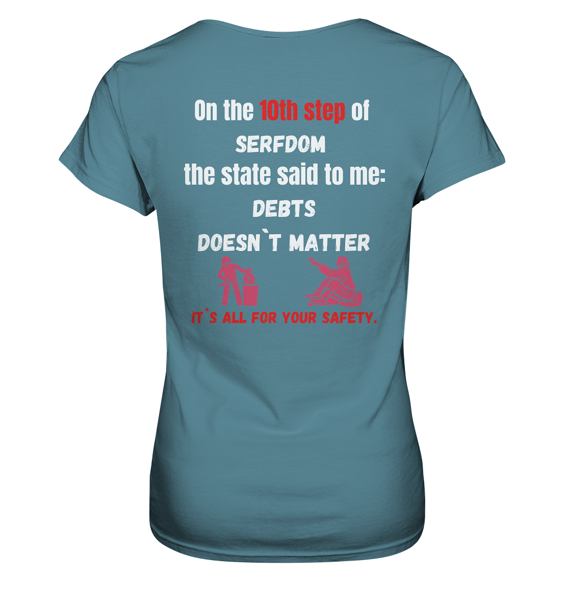 10th step of serfdom... DEBTS DOESN`T MATTER # RÜCKENDRUCK # (Ladies Collection 21% Rabatt bis zum Halving 2024) - Ladies Premium Shirt