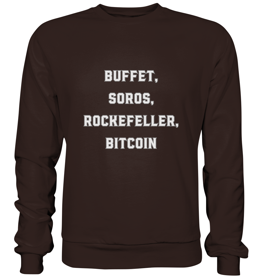 BUFFET,SOROS, ROCKEFELLER, BITCOIN - Basic Sweatshirt