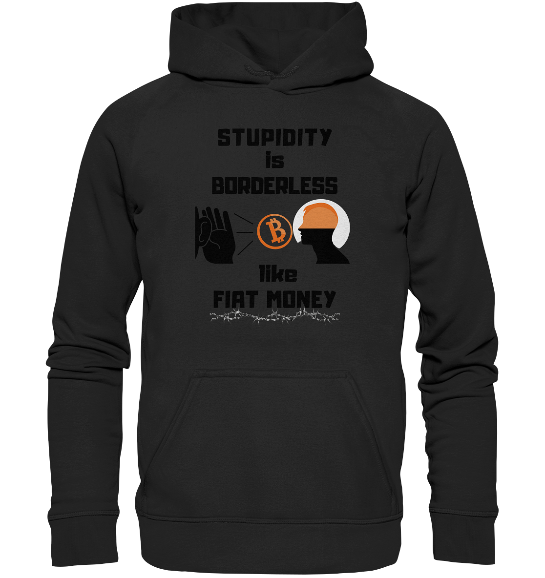 STUPIDITY is BORDERLESS like FIAT MONEY (Flüstern - BTC - Lauschen Grafik Vers. 2) - Basic Unisex Hoodie