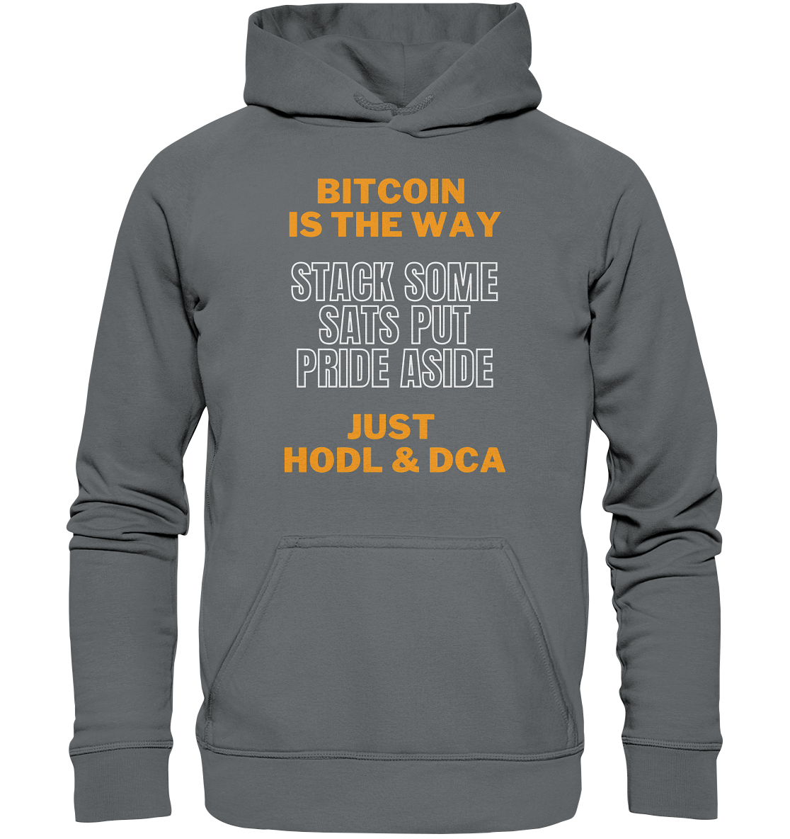 BITCOIN IS THE WAY - STACK SOME SATS PUT PRIDE ASIDE, JUST HODL & DCA (orange-white Version) - LADIES COLLECTION 21% automat. Rabatt bis zum Halving 2024 - Basic Unisex Hoodie