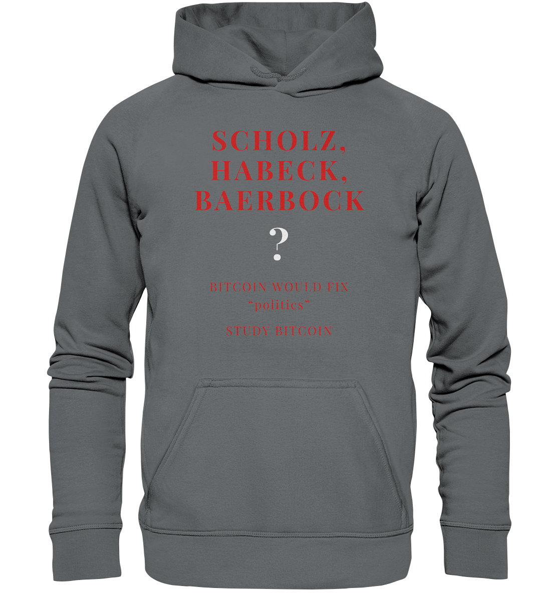 SCHOLZ, HABECK, BAERBOCK ? BITCOIN WOULD FIX "politics" - STUDY BITCOIN - Basic Unisex Hoodie
