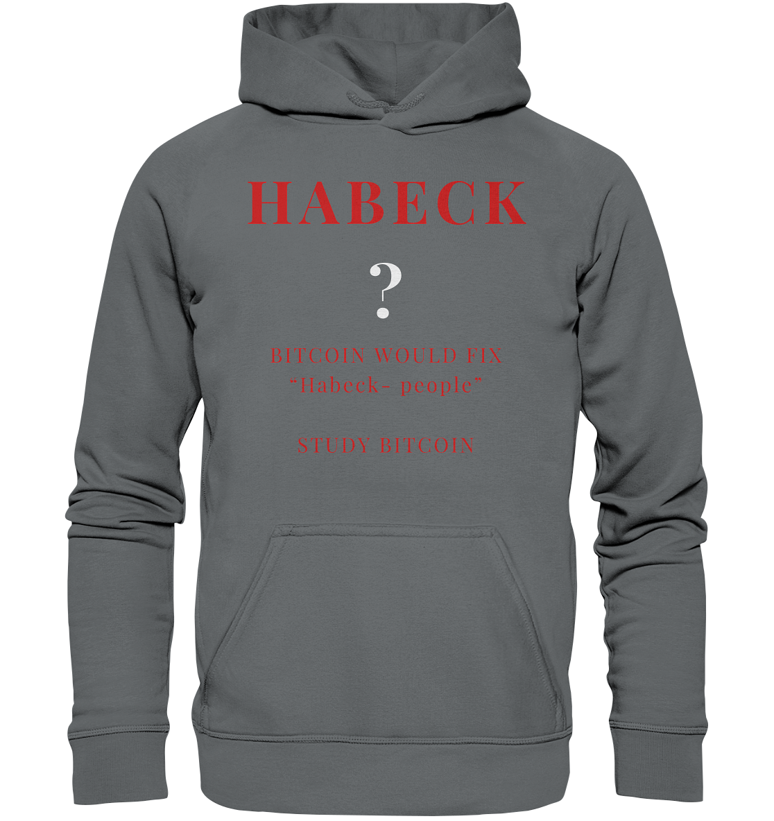 HABECK ? BITCOIN WOULD FIX "Habeck people" - STUDY BITCOIN - Basic Unisex Hoodie