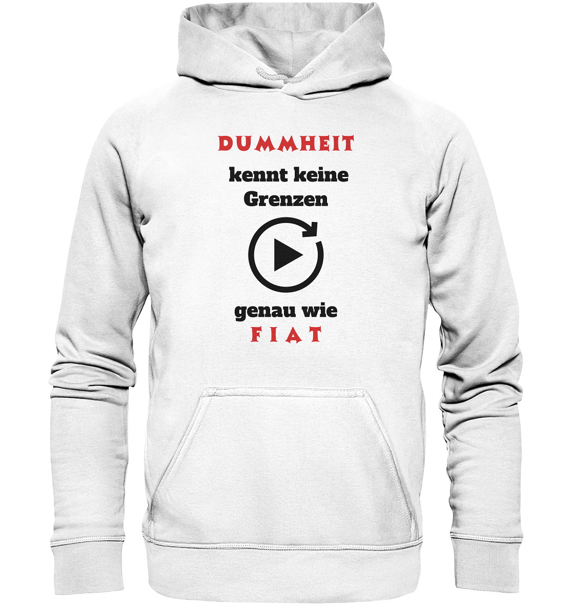 DUMMHEIT (ROT) kennt keine Grenzen - genau wie FIAT (ROT) # PLAYBUTTON UNENDLICH - Basic Unisex Hoodie