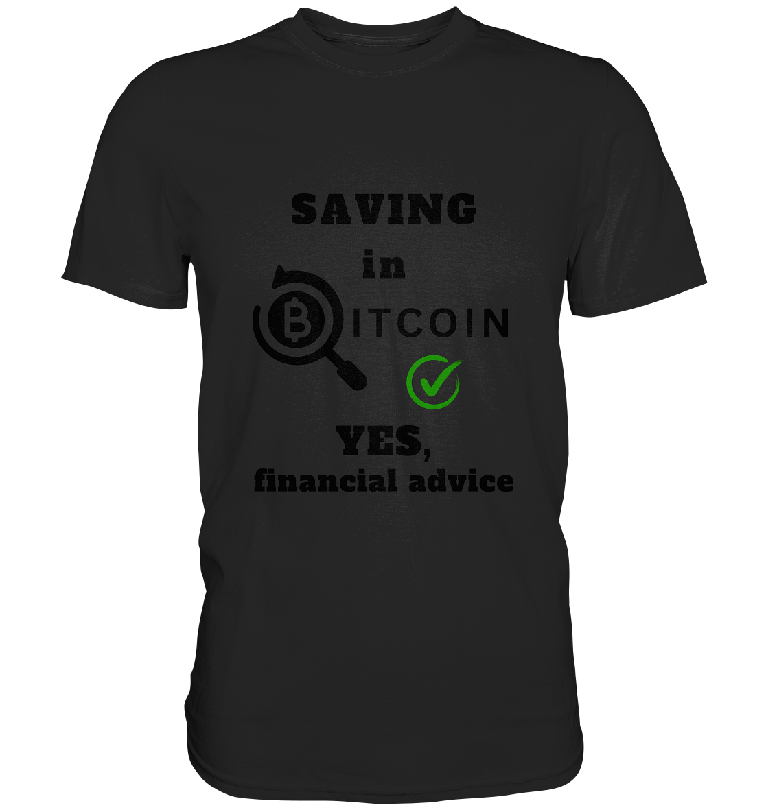 SAVING in BITCOIN - YES, financial advice (Version Lupe, grüner Haken) - Classic Shirt