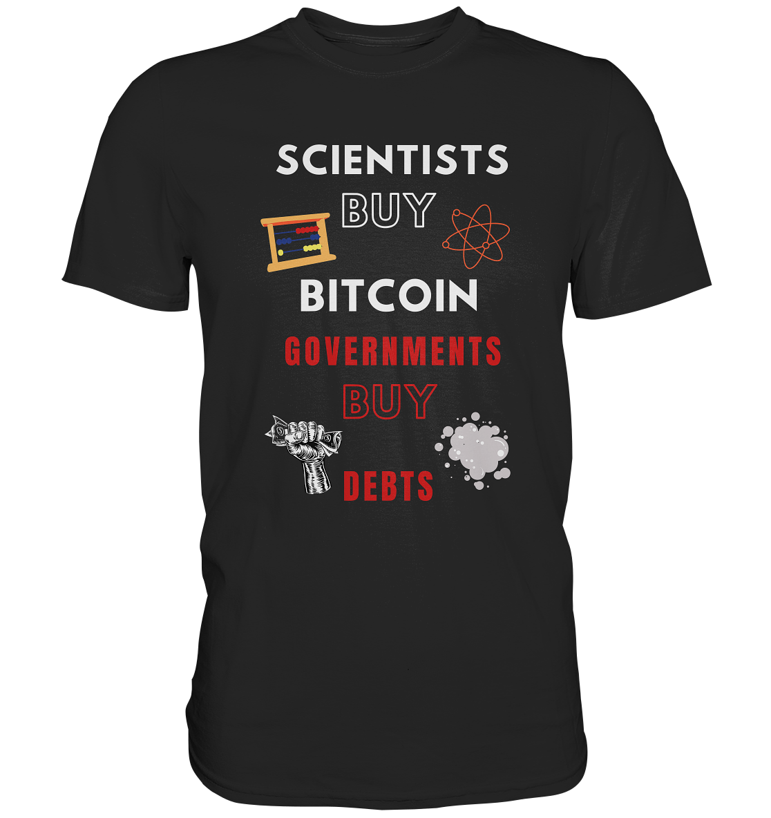 SCIENTISTS BUY BITCOIN, GOVERNMENTS BUY DEBTS - Classic Shirt