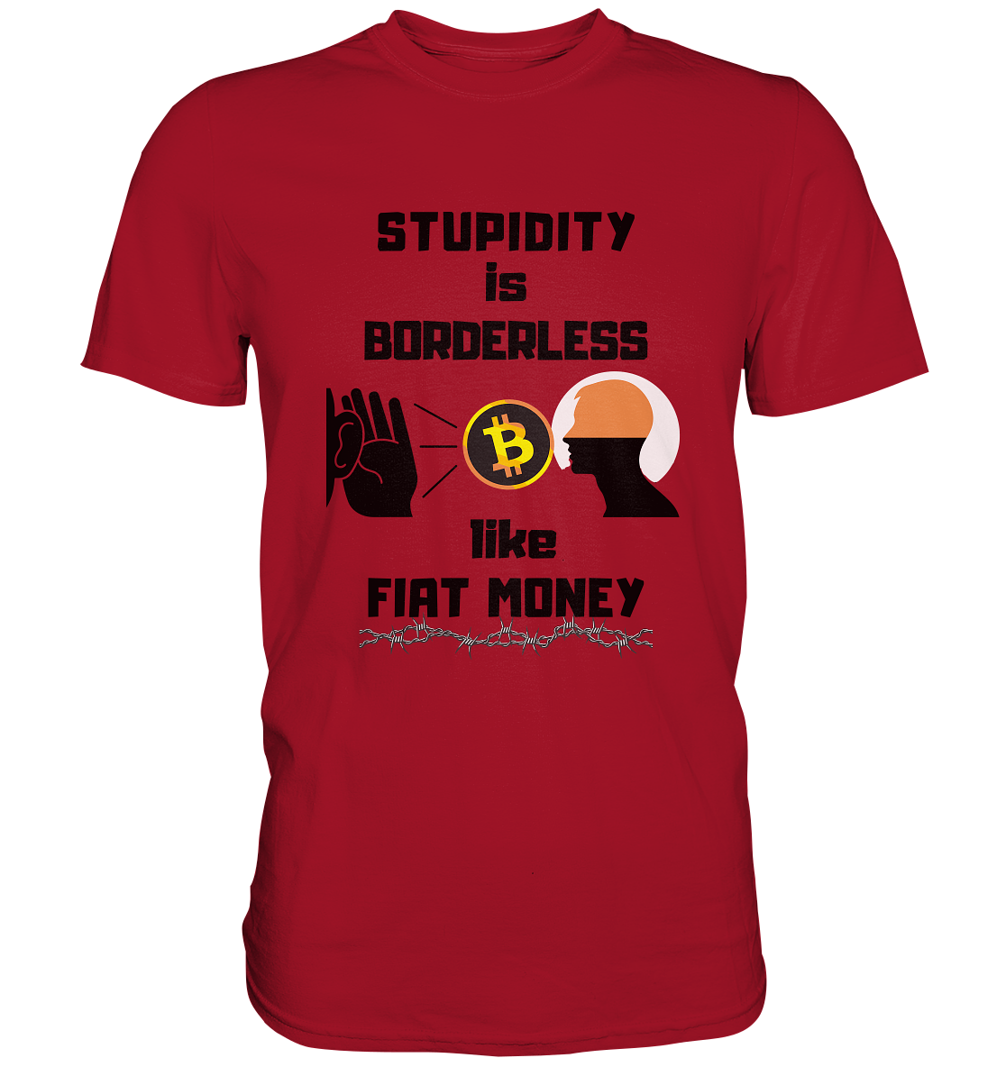 STUPIDITY is BORDERLESS like FIAT MONEY (Flüstern - BTC - Lauschen Grafik) - Classic Shirt