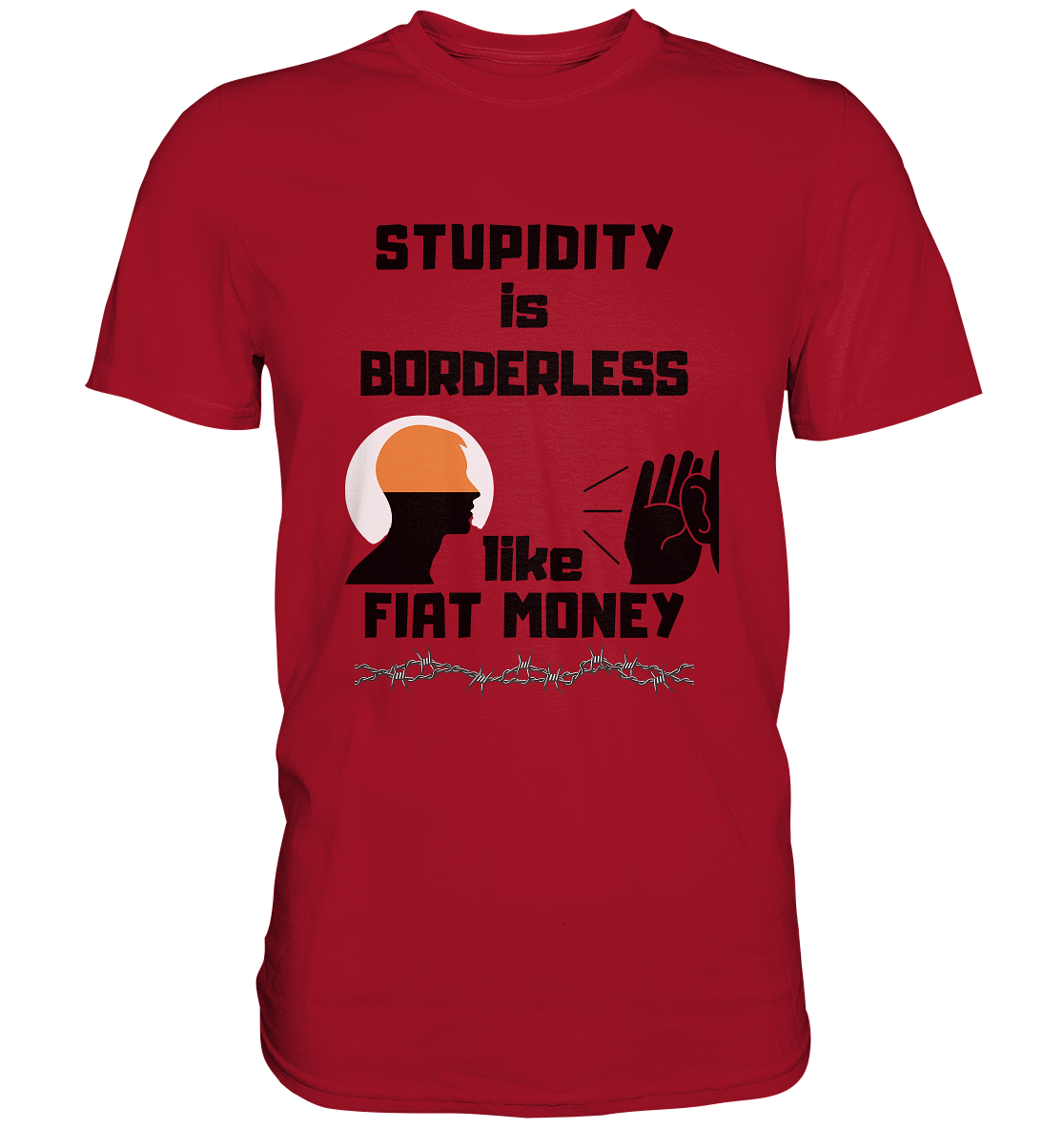 STUPIDITY is BORDERLESS like FIAT MONEY (Flüstern / Lauschen Grafik) - Classic Shirt