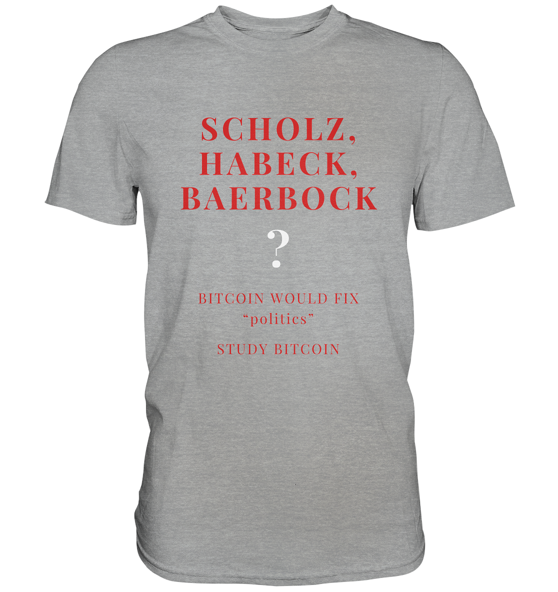 SCHOLZ, HABECK, BAERBOCK ? BITCOIN WOULD FIX "politics" - STUDY BITCOIN - Classic Shirt