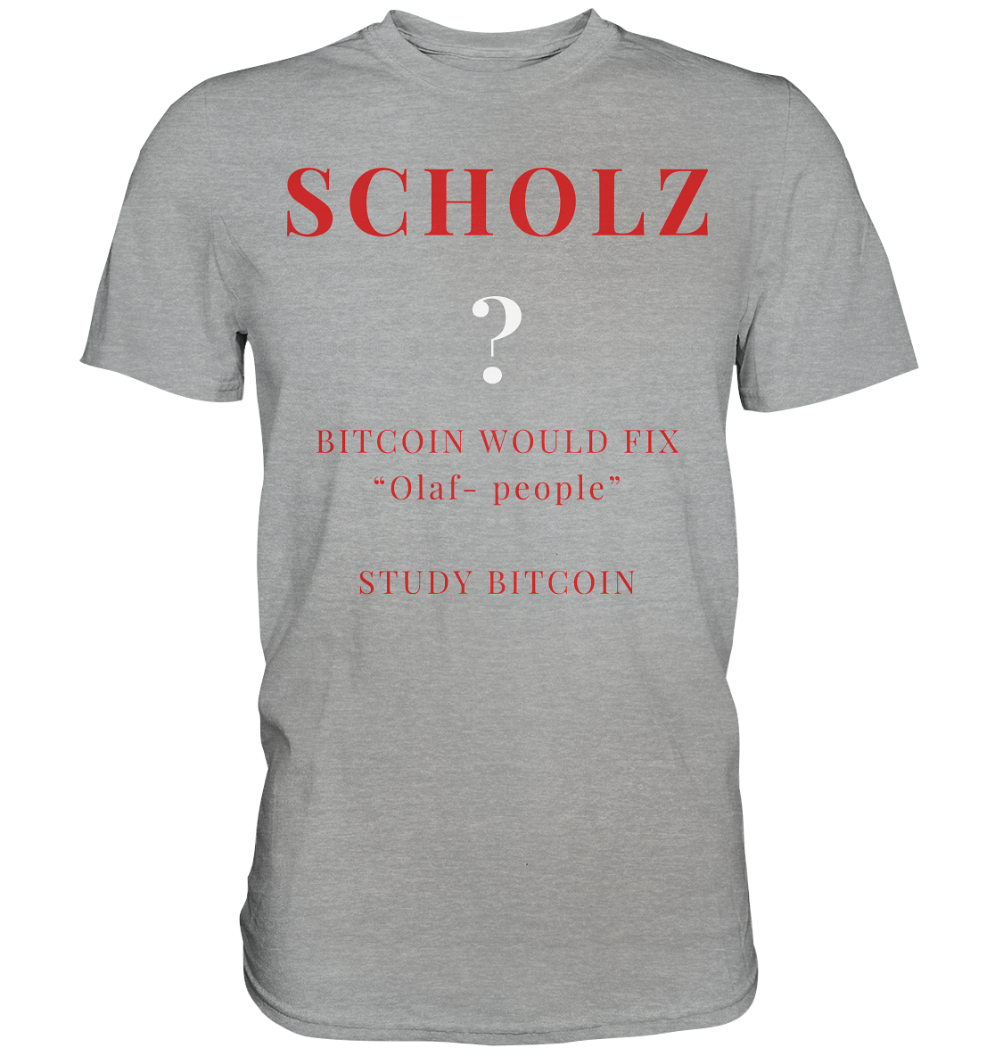 SCHOLZ ? BITCOIN WOULD FIX "Olaf people" - STUDY BITCOIN - Classic Shirt