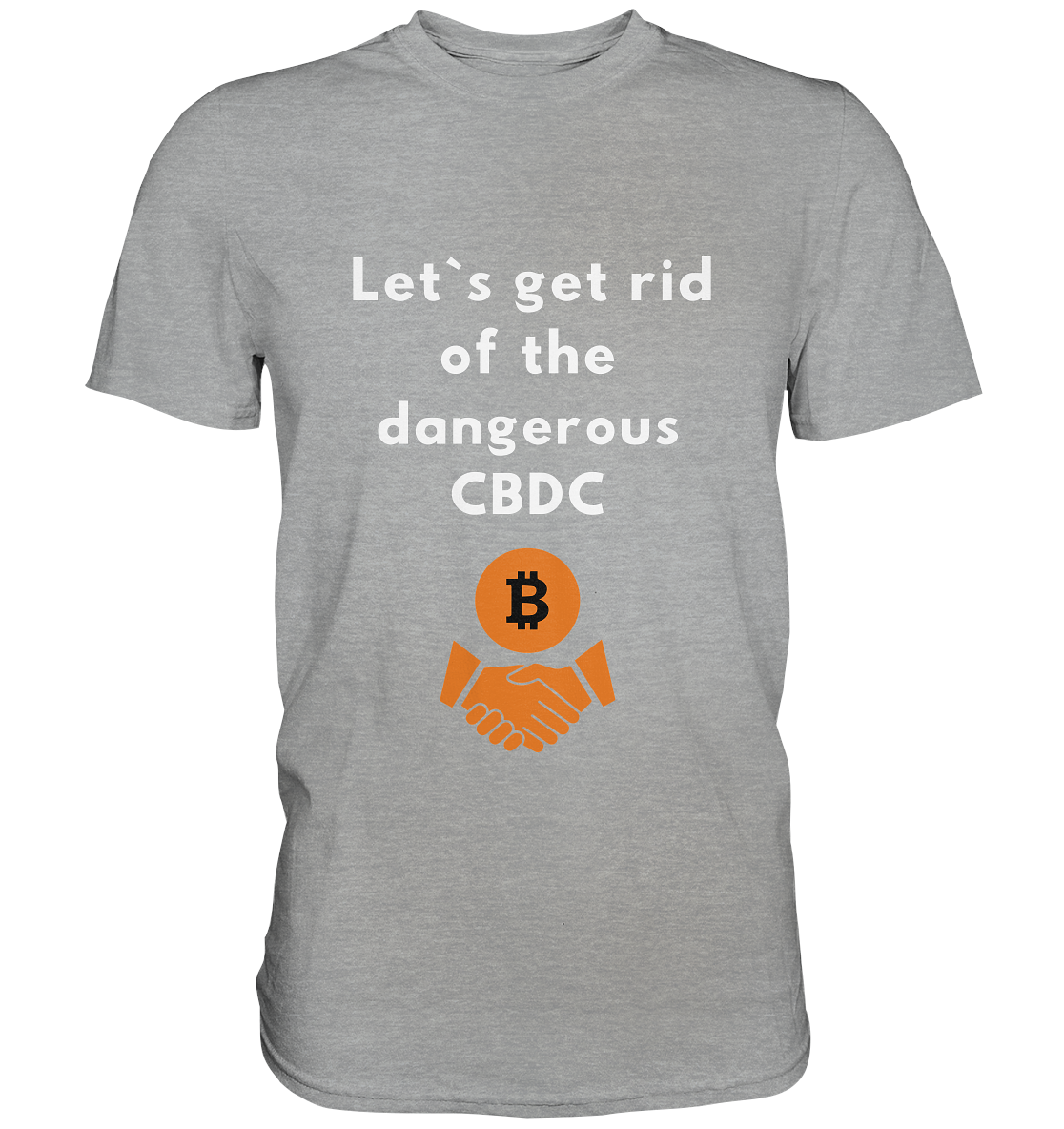 Let`s get rid of the dangerous CBDC - Classic Shirt