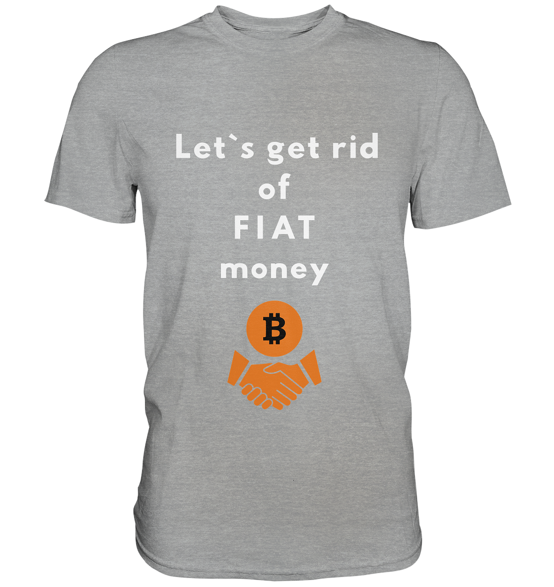 Let`s get rid of FIAT money - Classic Shirt