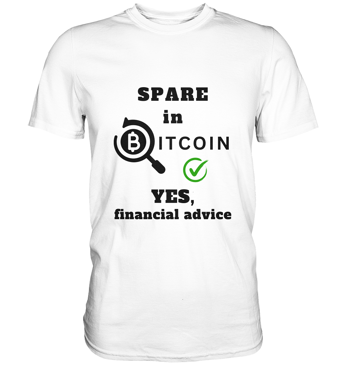 SPARE in BITCOIN - YES, financial advice (Version Lupe, grüner Haken) - Classic Shirt