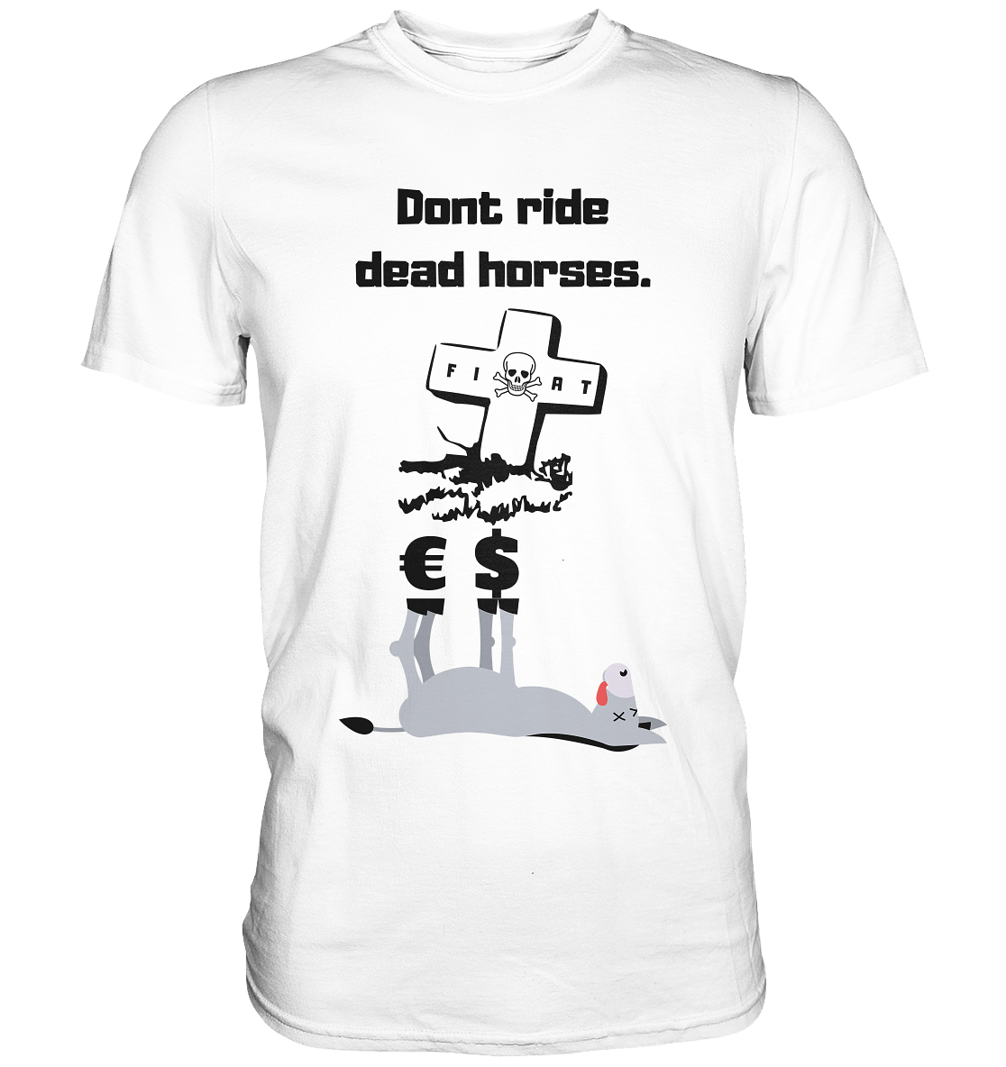 DON`T RIDE DEAD HORSES - Esel € $ (Grabstein, Fiat-Totenkopf) - Classic Shirt