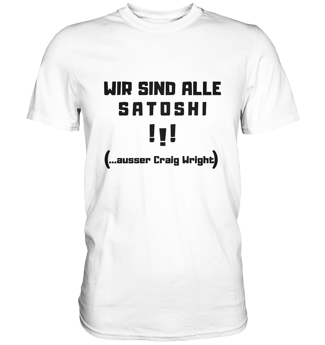 WIR SIND ALLE SATOSHI... ausser CRAIG WRIGHT (Version "!!!" ohne Lachen) - Classic Shirt