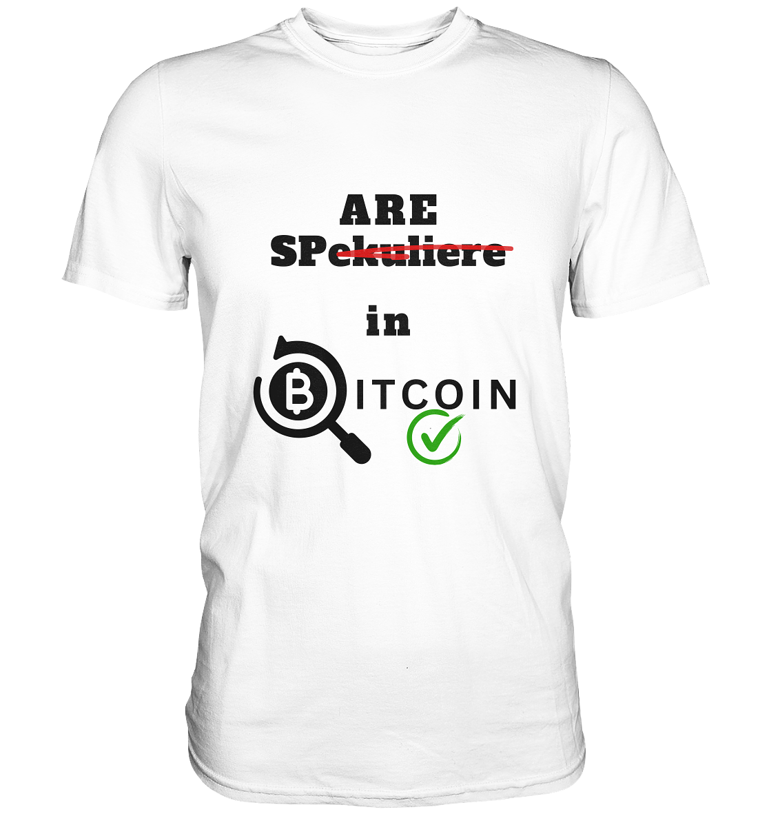 SPARE in BITCOIN (Version "nicht spekuliere", Lupe, grüner Haken) - Classic Shirt