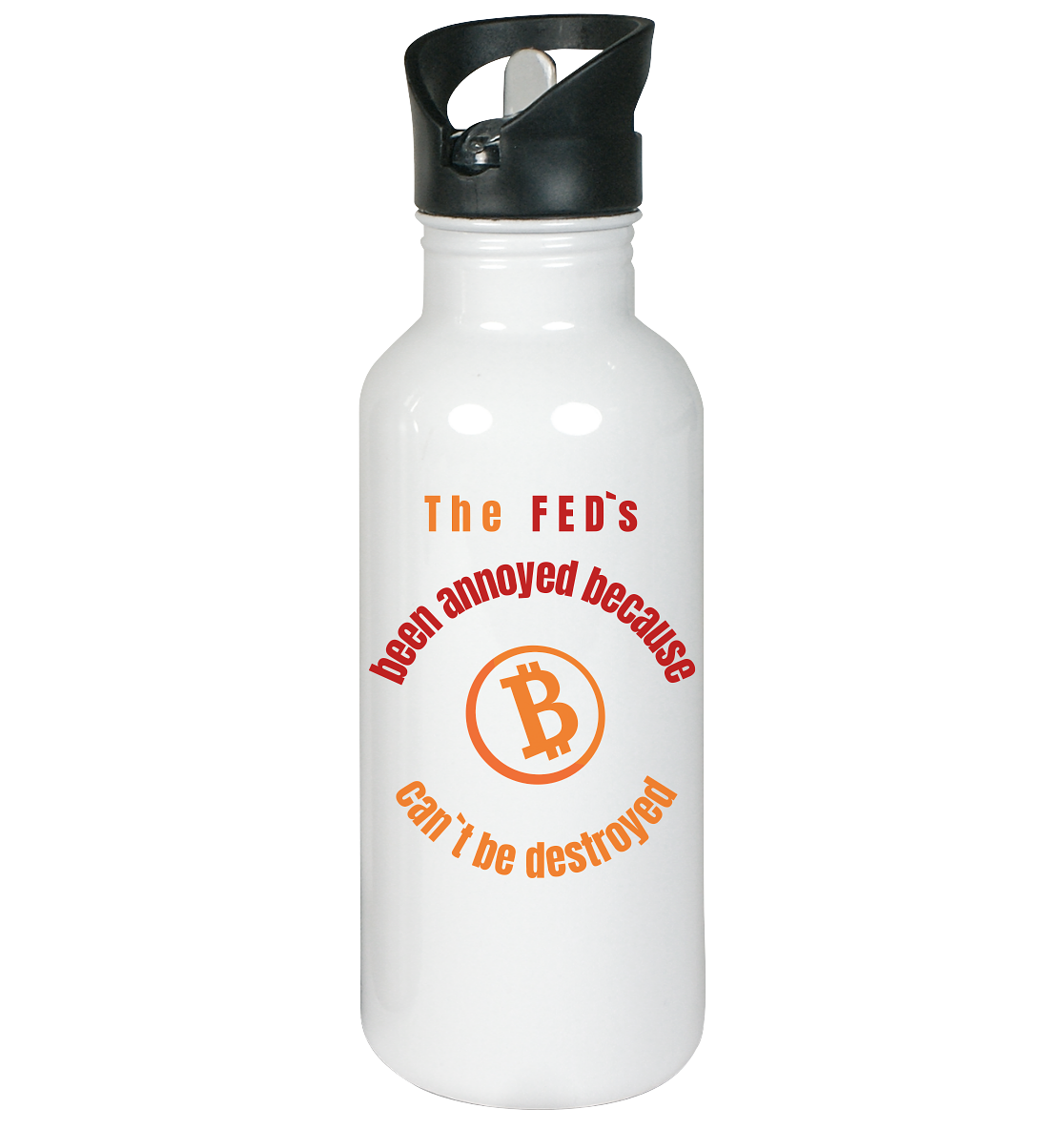 The FED`s been annoyed because BTC (Symbol) can`t be destroyed - Edelstahl-Trinkflasche