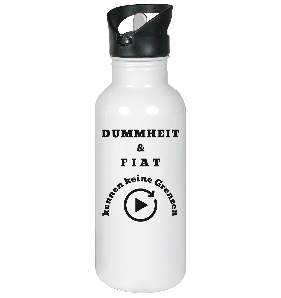 DUMMHEIT & FIAT kennen keine Genzen - Edelstahl-Trinkflasche