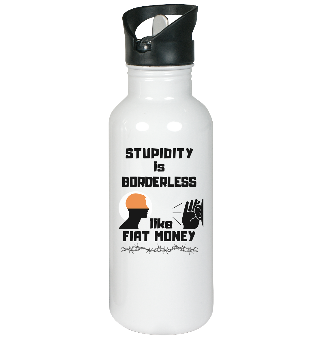 STUPIDITY is BORDERLESS like FIAT MONEY - Edelstahl-Trinkflasche