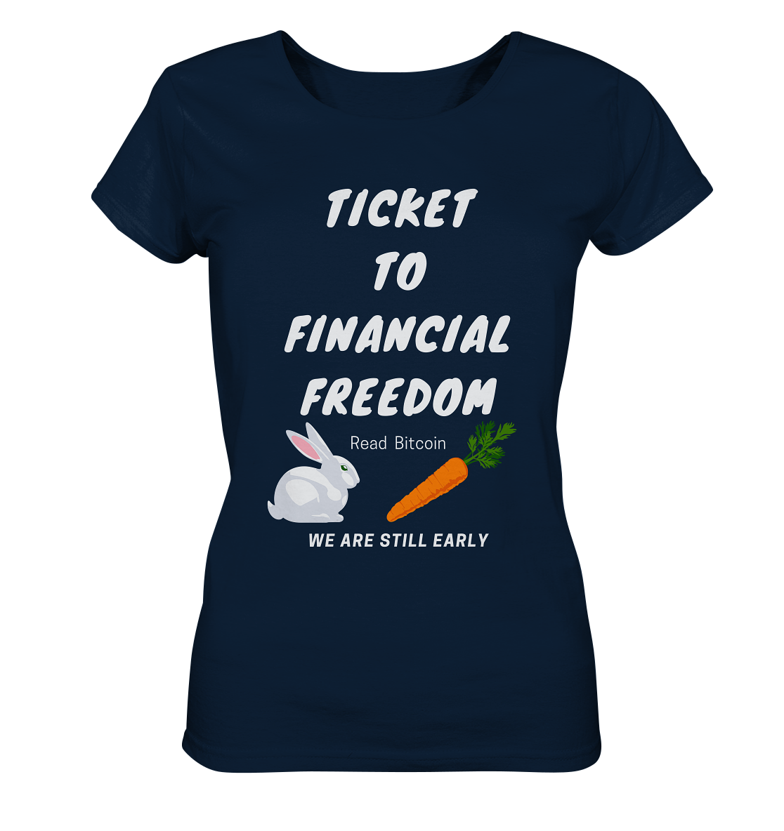 TICKET TO FINANCIAL FREEDOM (Bunny/Carrot Version) Read Bitcoin - We are still early - LADIES COLLECTION 21% automat. Rabatt bis zum Halving 2024 - Ladies Organic Basic Shirt