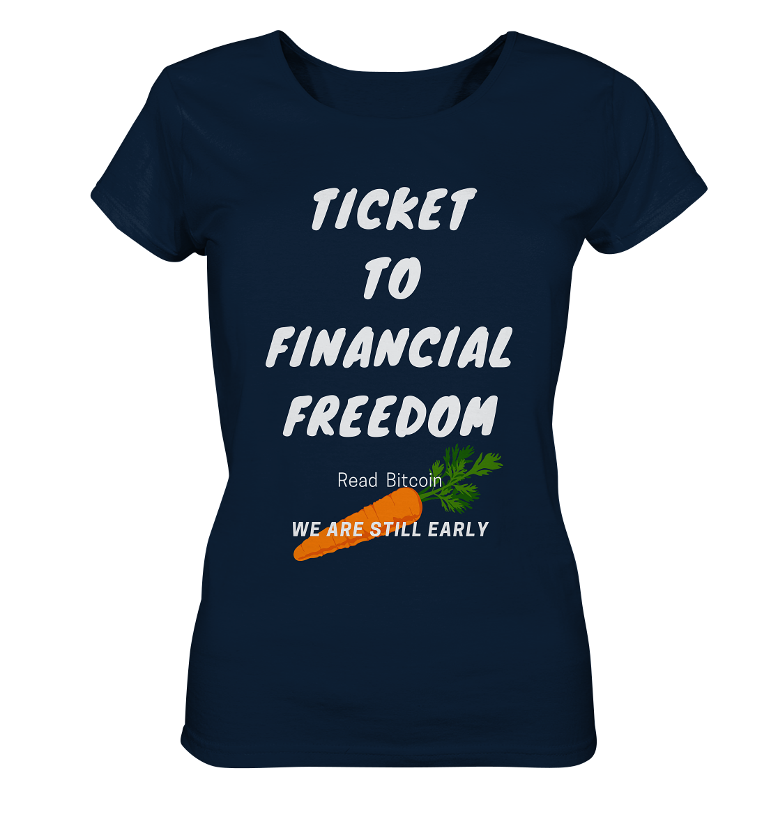 TICKET TO FINANCIAL FREEDOM (Carrot Version) Read Bitcoin - We are still early - LADIES COLLECTION 21% automat. Rabatt bis zum Halving 2024 - Ladies Organic Basic Shirt