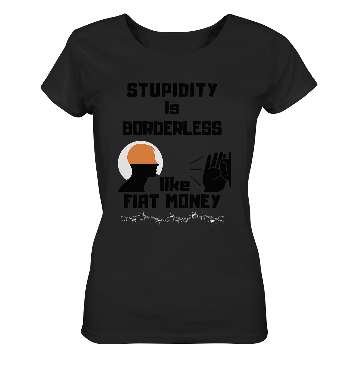 STUPIDITY is BORDERLESS like FIAT MONEY (Flüstern / Lauschen-Grafik) # Ladies Collection 21% Rabatt bis zum Halving 2024 - Ladies Organic Basic Shirt