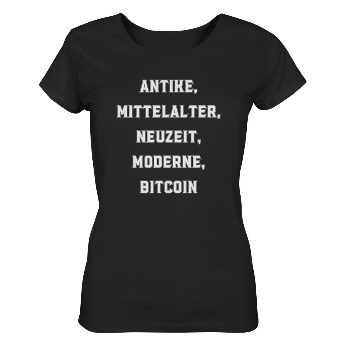 ANTIKE, MITTELALTER, NEUZEIT, MODERNE, BITCOIN - Ladies Collection - Ladies Organic Basic Shirt