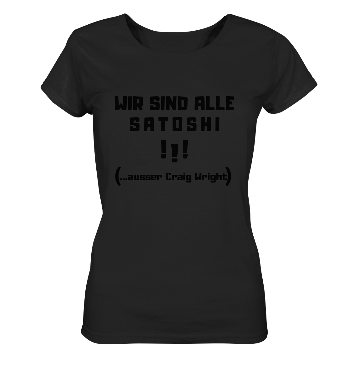 WIR SIND ALLE SATOSHI ...ausser CRAIG WRIGHT - (Version "!!!" ohne Lachen) - LADIES COLLECTION 21% automat. Rabatt bis zum Halving 2024 - Ladies Organic Basic Shirt
