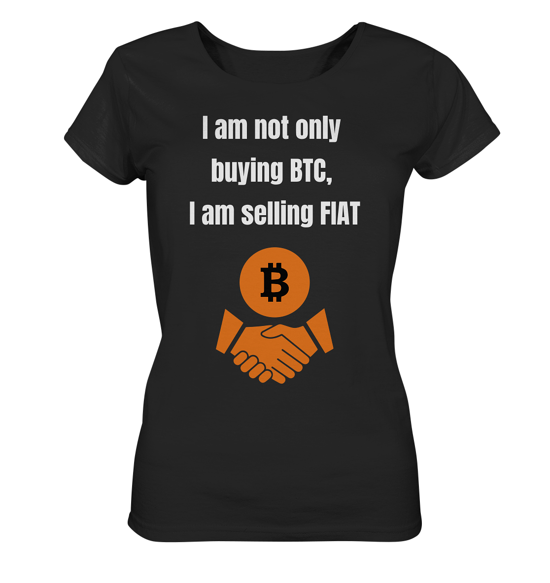 I am not only buying BTC, I am selling FIAT (Ladies Collection 21% Rabatt bis zum Halving 2024) - Ladies Organic Basic Shirt