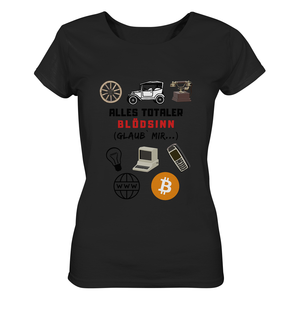 ALLES TOTALER BLÖDSINN (Glaub` mir...) - LADIES COLLECTION 21% automat. Rabatt bis zum Halving 2024 - Ladies Organic Basic Shirt
