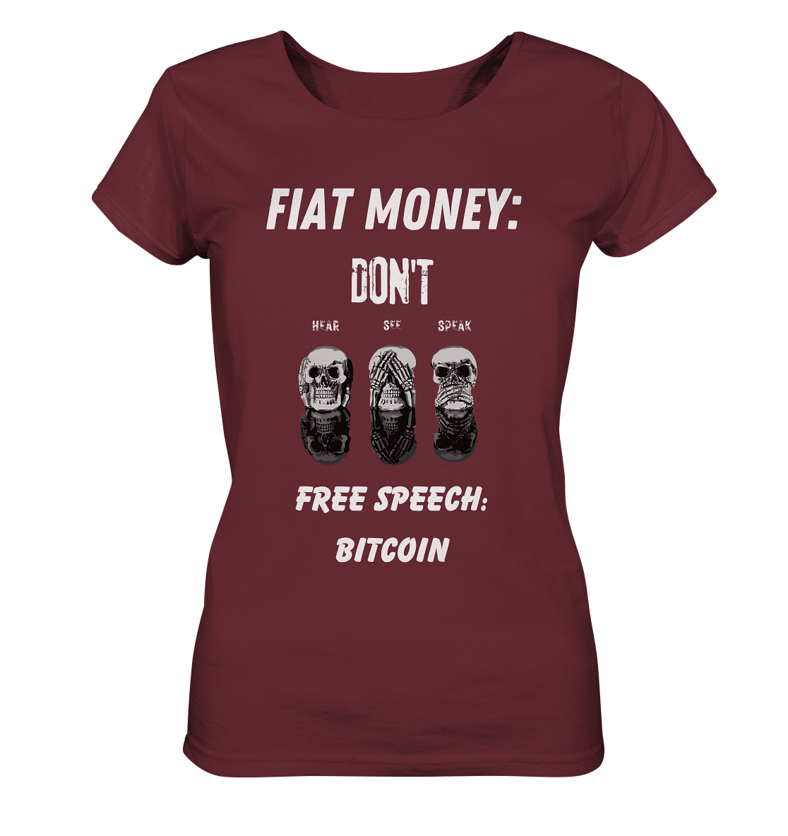 FIAT MONEY: DON´T HEAR, SEE, SPEAK - FREE SPEECH: BITCOIN (Ladies Collection 21% Rabatt bis zum Halving 2024) - Ladies Organic Basic Shirt