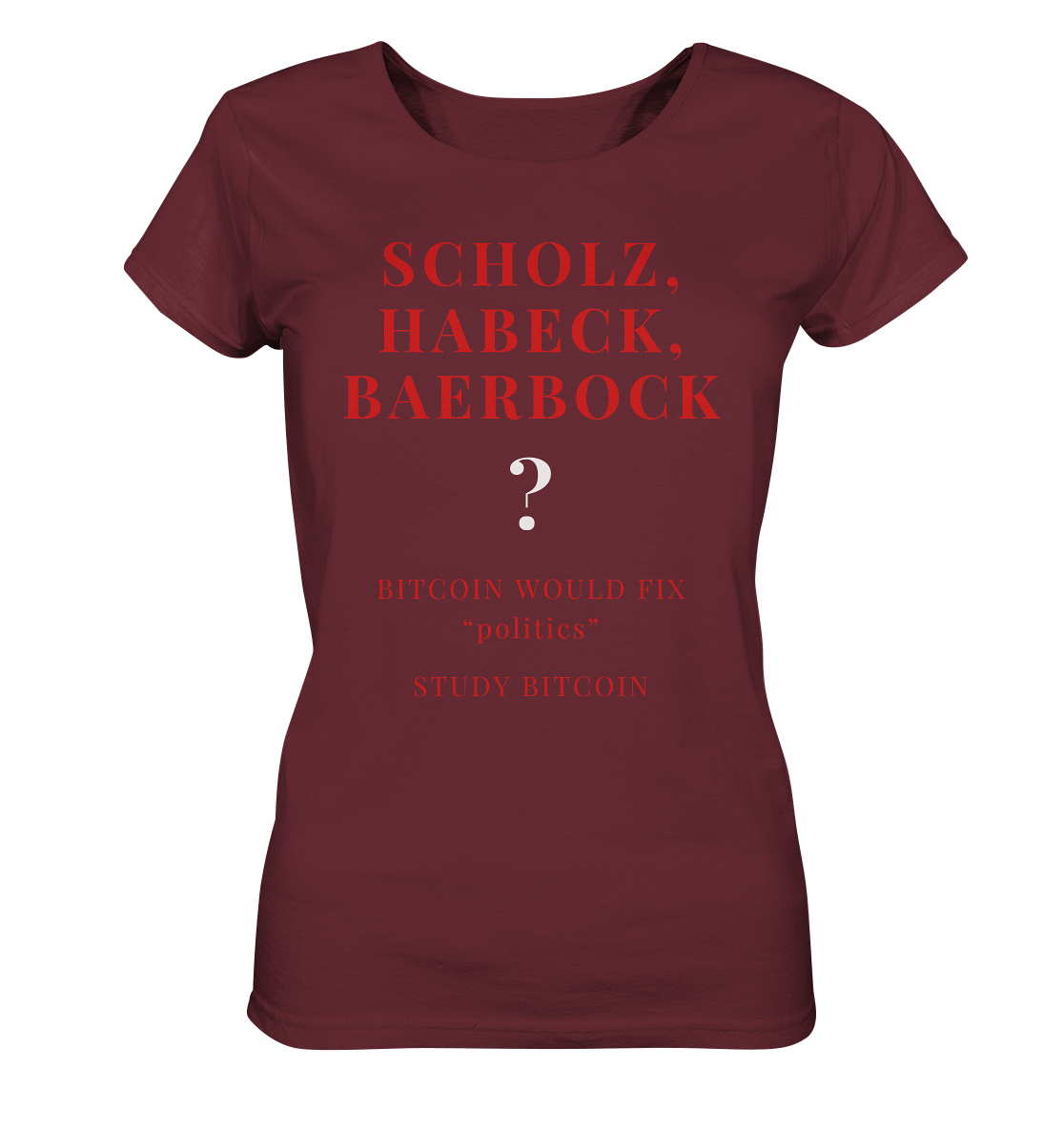 SCHOLZ, HABECK, BAERBOCK ? BITCOIN WOULD FIX "politics" - STUDY BITCOIN (Ladies Collection 21% Rabatt bis zum Halving 2024) - Ladies Organic Basic Shirt
