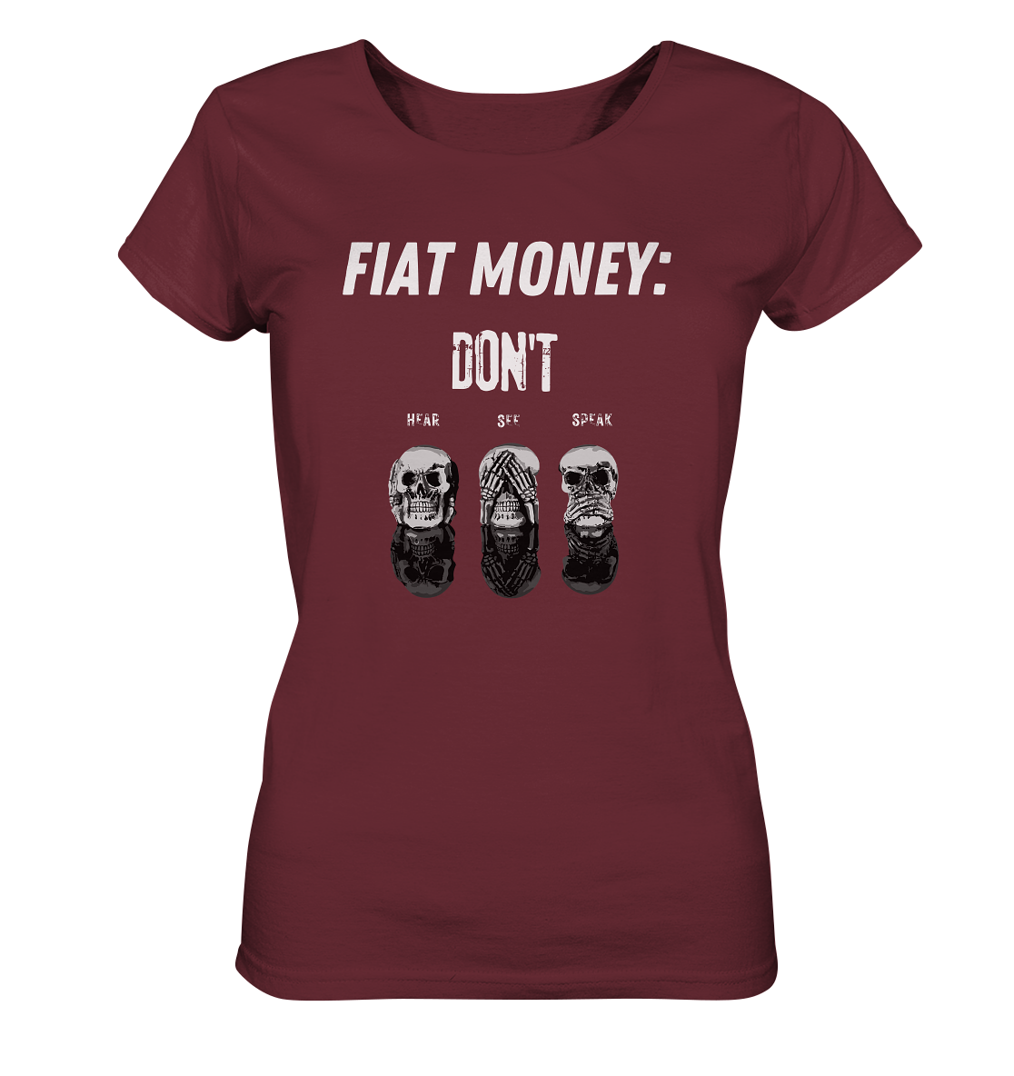 FIAT MONEY: - SKULLS - DON´T HEAR, SEE, SPEAK (Ladies Collection 21% Rabatt bis zum Halving 2024) - Ladies Organic Basic Shirt