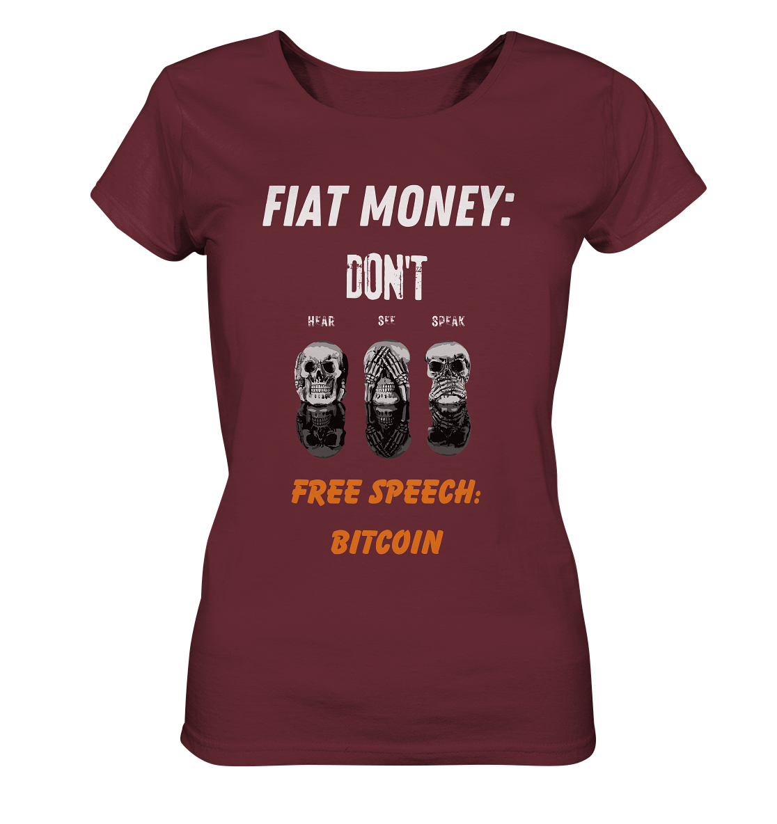 FIAT MONEY: DON´T HEAR, SEE, SPEAK - FREE SPEECH: BITCOIN (orange) (Ladies Collection 21% Rabatt bis zum Halving 2024) - Ladies Organic Basic Shirt