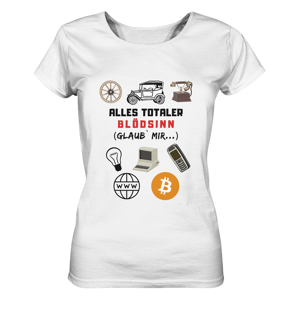 ALLES TOTALER BLÖDSINN (Glaub` mir...) - LADIES COLLECTION 21% automat. Rabatt bis zum Halving 2024 - Ladies Organic Basic Shirt