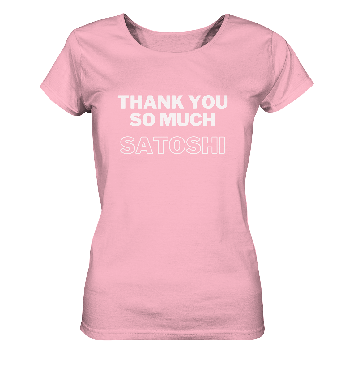 THANK YOU SO MUCH SATOSHI (Version pure white, andere Aufteilung) - LADIES COLLECTION 21% automat. Rabatt bis zum Halving 2024 - Ladies Organic Basic Shirt
