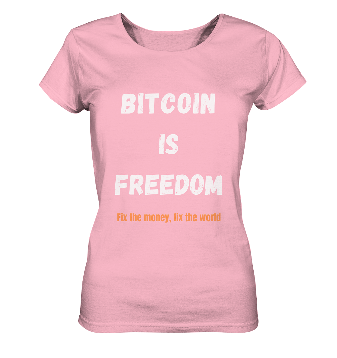 BITCOIN IS FREEDOM - Fix the money, fix the world - LADIES COLLECTION 21% automat. Rabatt bis zum Halving 2024 - Ladies Organic Basic Shirt