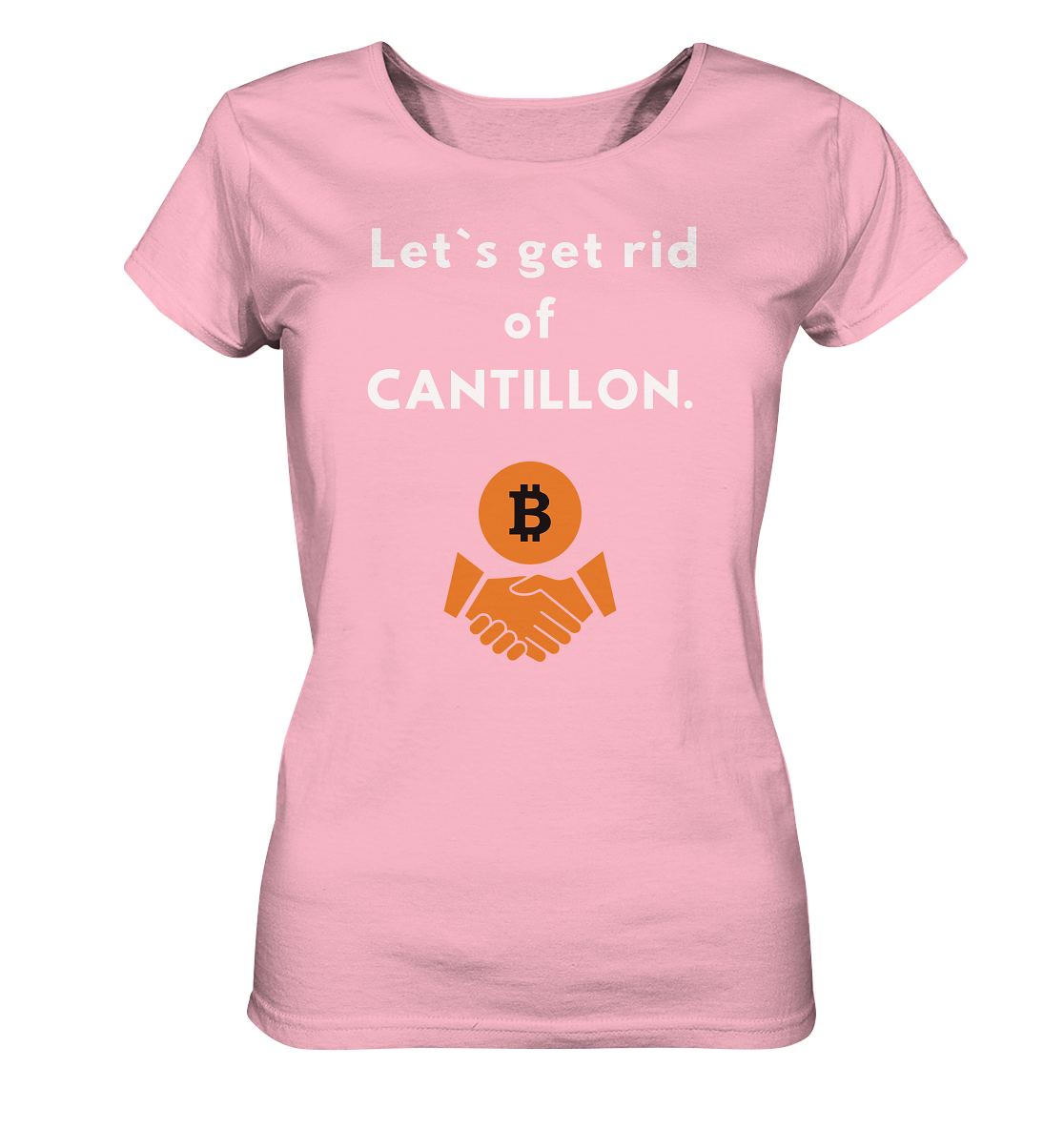 Let`s get rid of CANTILLON. (Ladies Collection 21% Rabatt bis zum Halving 2024) - Ladies Organic Basic Shirt