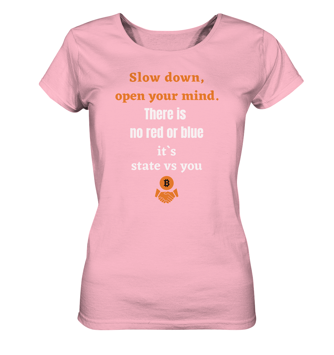 Slow down, open your mind. There is no red or blue, it`s always... (Ladies 21% Rabatt bis zum Halving 2024) - Ladies Organic Basic Shirt