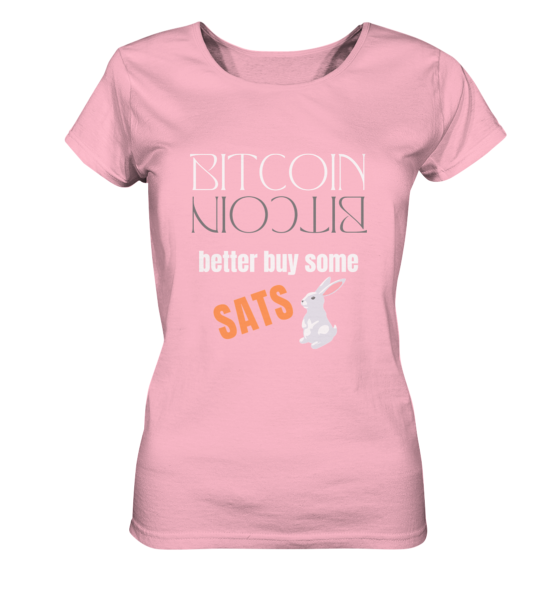 BITCOIN better buy some SATS (Spiegelschrift & Bunny) - LADIES COLLECTION 21% automat. Rabatt bis zum Halving 2024 - Ladies Organic Basic Shirt
