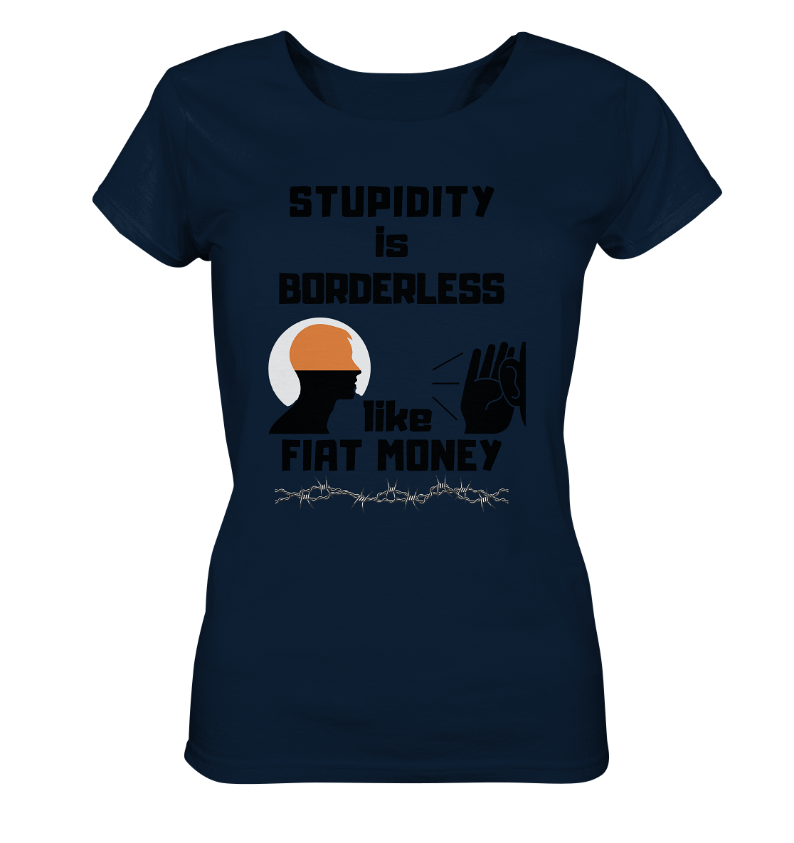 STUPIDITY is BORDERLESS like FIAT MONEY (Flüstern / Lauschen-Grafik) # Ladies Collection 21% Rabatt bis zum Halving 2024 - Ladies Organic Shirt