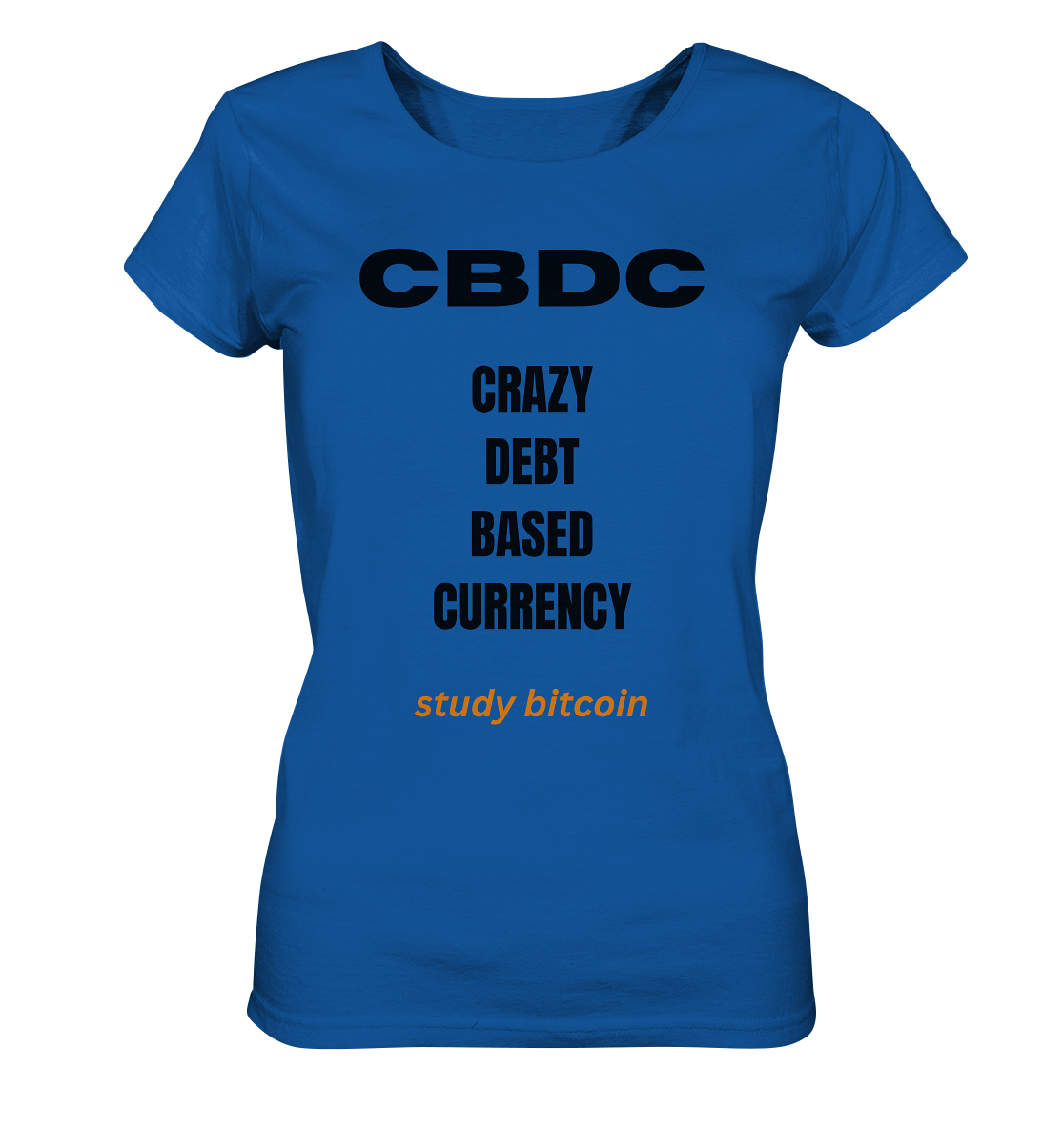 CBDC - CRAZY DEBT BASED CURRENCY - study bitcoin (Text only - Ladies Collection 21% Rabatt bis zum Halving 2024) - Ladies Organic Shirt