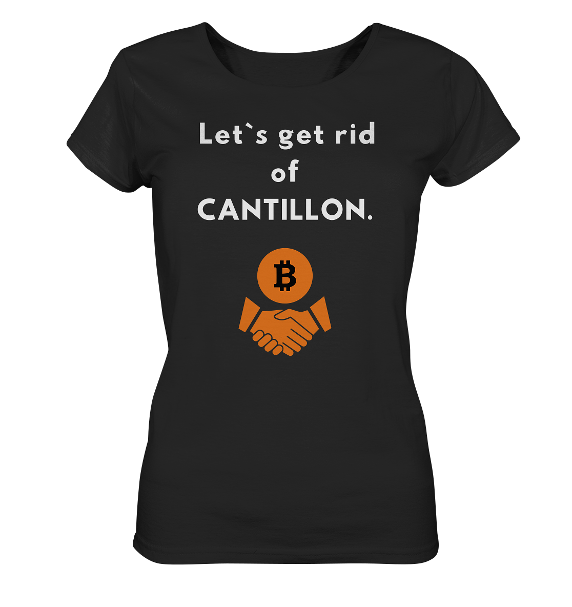 Let`s get rid of CANTILLON. (Ladies Collection 21% Rabatt bis zum Halving 2024) - Ladies Organic Shirt