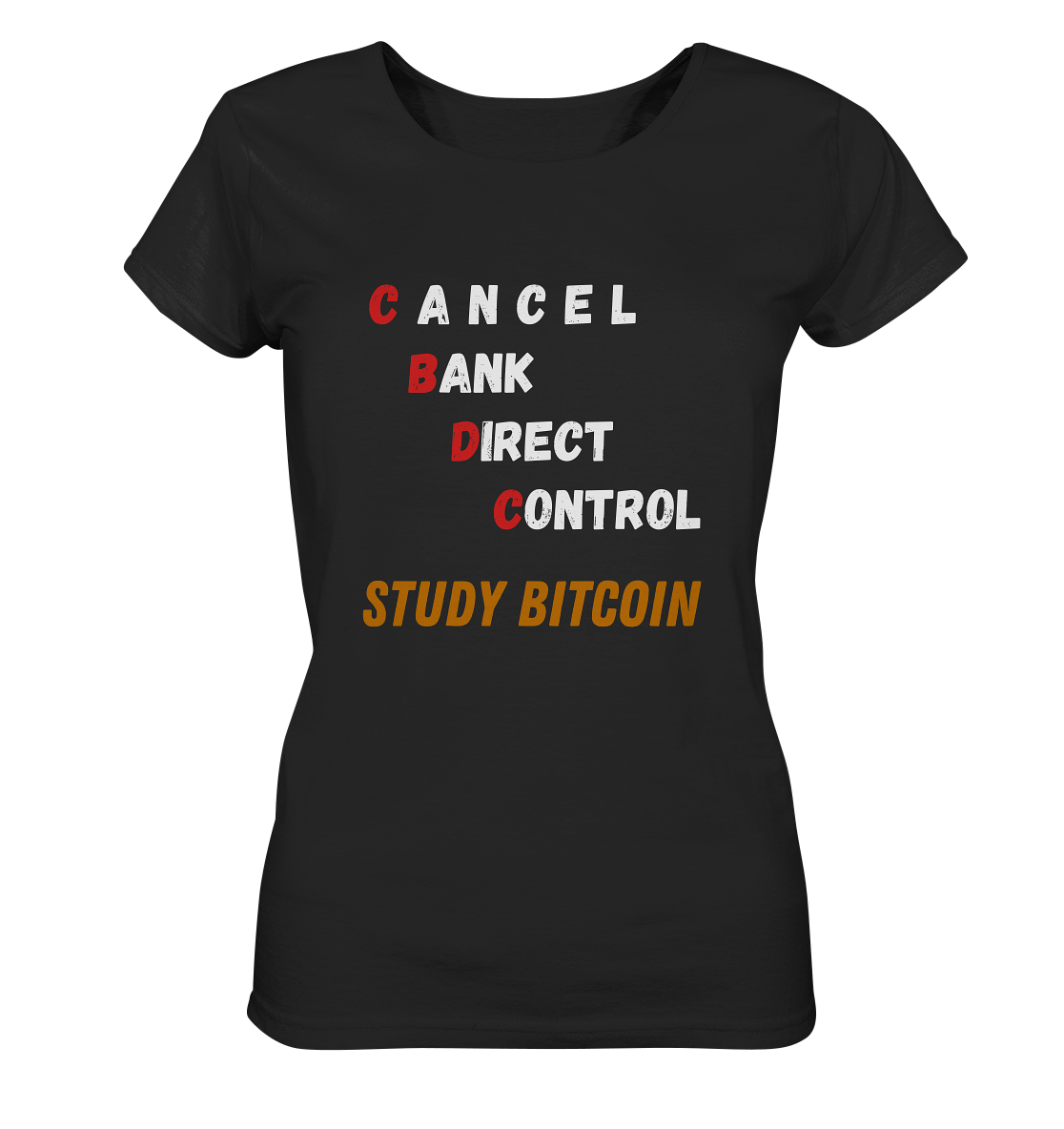 CBDC - CANCEL BANC DIRECT CONTROL - STUDY BITCOIN - LADIES COLLECTION 21% automat. Rabatt bis zum Halving 2024 - Ladies Organic Shirt