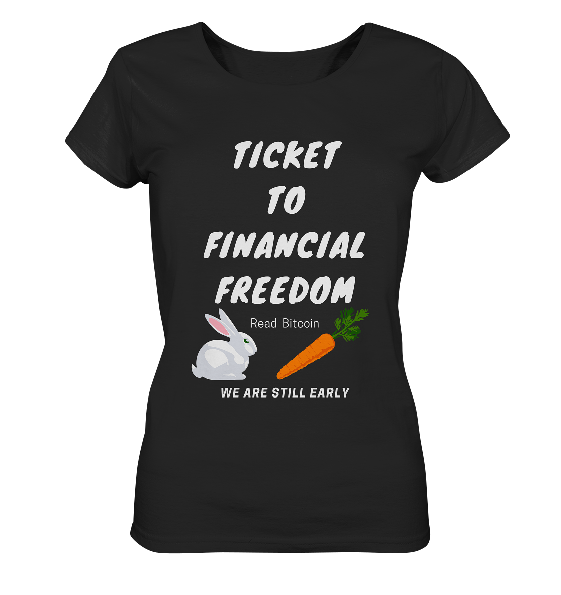 TICKET TO FINANCIAL FREEDOM (Bunny/Carrot Version) Read Bitcoin - We are still early - LADIES COLLECTION 21% automat. Rabatt bis zum Halving 2024 - Ladies Organic Shirt