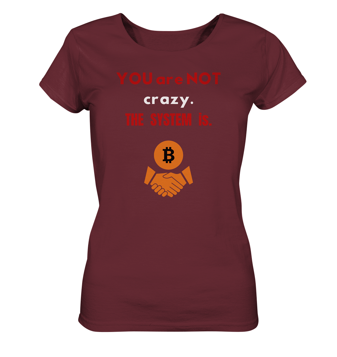 YOU are NOT crazy. THE SYSTEM is. (Ladies Collection 21% Rabatt bis zum Halving 2024) - Ladies Organic Shirt